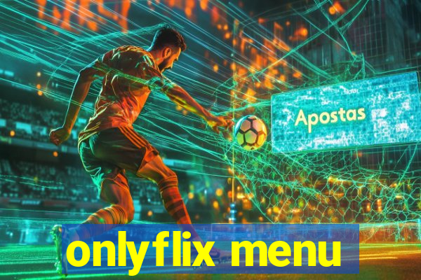 onlyflix menu